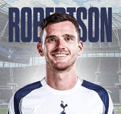 Tottenham sign Liverpool’s Robertson on free transfer